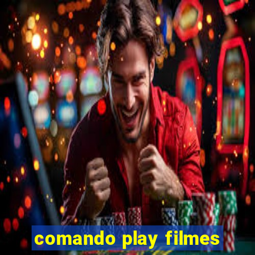 comando play filmes